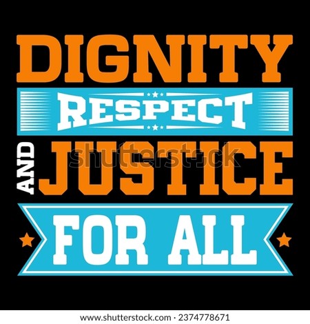 Dignity respect and justice for all.. Human Rights T-shirt Design.