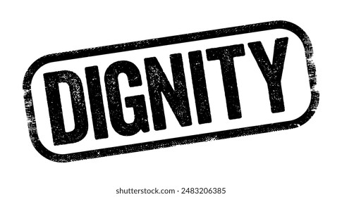 Dignity is the right of a person to be valued and respected for their own sake, and to be treated ethically, text stamp concept background. No AI generated content