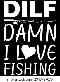 DILF damn I love fishing EPS file for cutting machine. You can edit and print this vector art with EPS editor.