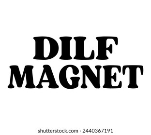 Dilf Magnet Svg,Typography,Funny Svg,Funny Quotes,Svg Cut File,Commercial Use,Instant Download