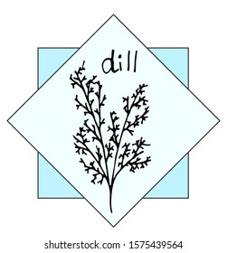Dill branch on a beautiful background with the inscription. Vegetarian elements for your design. A series of food and drink and culinary ingredients. Hand-drawn vector illustration.