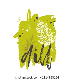 Dill concept design. Hand drawn vector illustration. Herbs and spices. Can be used for farmers market, food festival, menu, cafe, restaurant, bar, poster, banner, emblem, sticker, placard.