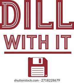 Dill With It diseño de Vector de tipografía blanco negro verde sobre fondo transparente para la comida humor ropa camiseta etiqueta engomada impresión regalo de la comunidad diseño creativo corte archivo