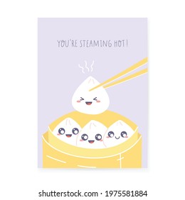 Dim sum - postcard design. Greeting cards with dumplings and hand-lettered funny  phrases - you're steaming hot. Vector kawaii design