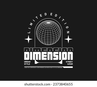 dimension slogan typography streetwear apparel t shirt design, vector graphic, typographic poster or t shirts streetwear and Urban style