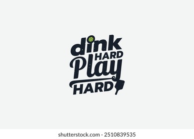 Dink Hard, Play Hard. ein Pickleball-Anführungszeichen für T-Shirt, Aufkleber, Merchandise, Banner usw.