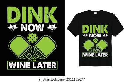 Dink Now Wine Later ,Funny Vintage Pickleball t shirt Design, Pickleball T shirt Template