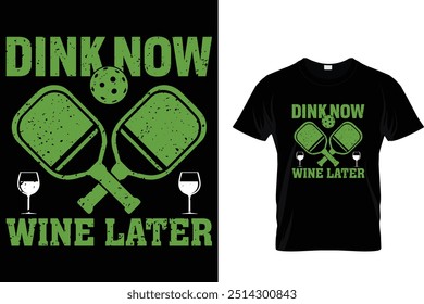 Dink now wine later - Pickleball T shirt 