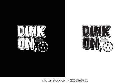 Dink On Pickleball Quote T shirt design, typography