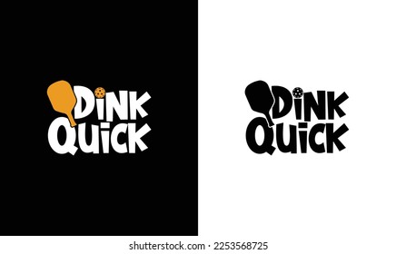 Dink quick Pickleball Quote T shirt design, typography