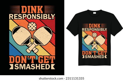 Dink Responsible Don't Get Smashed, Funny Vintage Pickleball t Shirt Design, Pickleball Player Sports, Pickleball T-Shirt-Vorlage