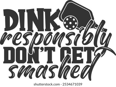 Verantwortungsvolles Dink Don't Get Smashed - Pickleball Illustration