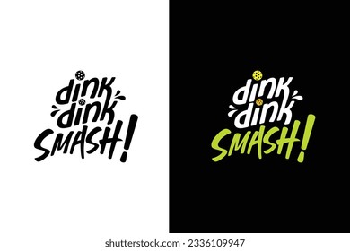 dink dink smash! lettering design for pickleball sport. It's great for merchandise, t-shirts, stickers, etc.