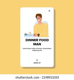 dinner food man vector. lunch happy, meal diet, lifestyle healthy, salad home, adult snack, eat people person dinner food man character. people flat cartoon illustration
