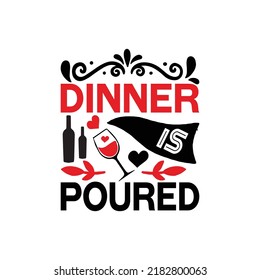 La cena es servida - Diseño de camisetas tipográficas de vino y desocupación de eslóganes.