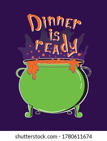 Dinner is ready vector sticker for halloween design. Witch's cauldron with potion for banner poster sticker. Hand drawn lettering in halloween mood.