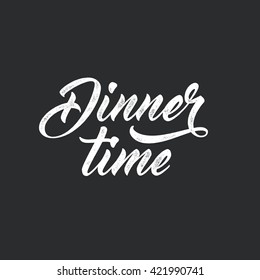 Dinner time. Modern script lettering, food themed typographic design. Vector vintage letterpress effect, black background.