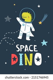 Dino astronaut poster with lettering. Vector print with cute dinosaur cosmonaut in the space.