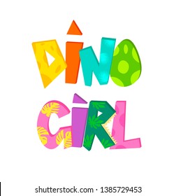 Dino girl cute hand lettering text. Vector illustration for kids t-shirts, dinosaur party, birthdays, greeting cards, invitations, banners template.