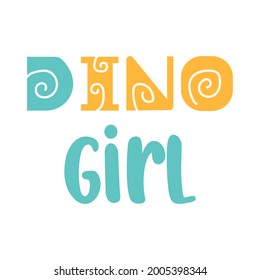 Dino girl quote, t-shirt print. Vector illustration.