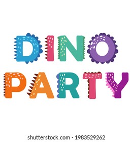 Dino party. Dinosaur lettering. Bright modern illustration for kids, nursery, poster, card, birthday party, packaging paper design