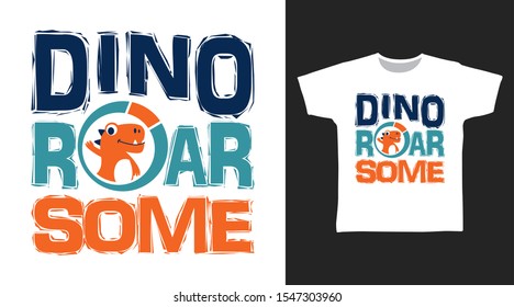 Dino Roarsome t-shirt and apparel trendy design with simple shape typography, good for T-shirt graphics, poster, print and other uses.