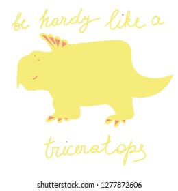 Dino triceratops character.  Be hardy like a triceratops. Cute funny dinosaur illustration vector set isolated on background. Illustration for kids, boys, girls, t-shirt, clothes. Pajama print
