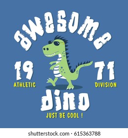 Dinosaur awesome typography , tee shirt graphics, vectors, awesome 