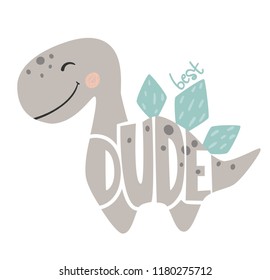 Dinosaur Baby Boy Cute Print. Best Dude Slogan And Lettering. Stegosaurus Illustration For Nursery T-shirt, Kids Apparel, Invitation, Simple Scandinavian Dino Child Design.