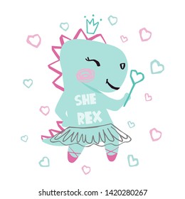 Dinosaur baby girl cute print. Sweet dino with magic wand, crown, ballet tutu, pointe shoes, hearts and She - Rex slogan. Cool illustration for nursery wallpaper, t-shirt, kids apparel, birthday card