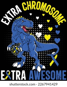 Dinosaur Down syndrome awareness extra chromosome extra awesome T-Shirt design.