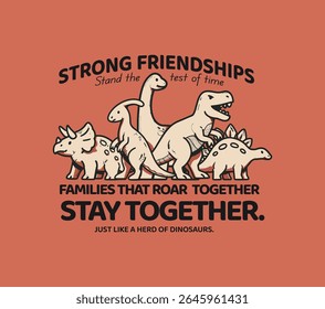 Dinosaur Family Friendship Quote – Stay Together Like a Herd