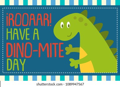 Dinosaur have a dinomite day