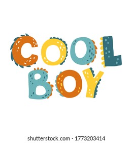 Dinosaur lettering. Cool Boy. Dino letters. Vector illustration in cartoon Scandinavian style. Childish design for birthday invitation or baby shower, poster, clothing, nursery wall art, and card.