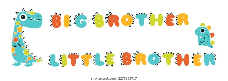 Dinosaur Little and Big brother lettering. Funny dino letters. Vector illustration in flat cartoon Scandinavian style. Childish design for baby shower, poster, clothing, nursery wall art, banner