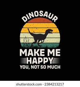 
Dinosaur Make Me happy You Not So Much Vector illustrations for Graphic Design, t-shirt prints, posters, and Mugs.