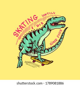Dinosaur on a skateboard label for typography. Vintage retro Dino. Template for t-shirt and logo. Hand Drawn engraved sketch for shop, skate club or tattoo.