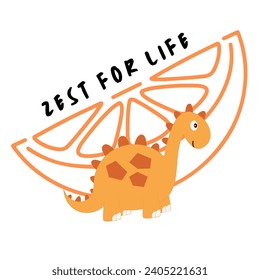 Dinosaur and segment orange with text: zest of life