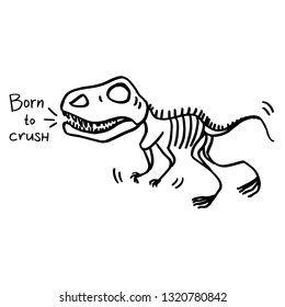 Dinosaur skeleton that is born to crush