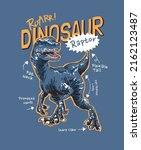dinosaur slogan with cartoon hand drawn dinosaur raptor illustration 