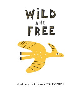 Dinosaur with slogan graphic - wild adn free, funny dino cartoons. Vector funny lettering quote with dino icon, scandinavian hand drawn illustration for greeting card, t shirt, print, stickers, poster