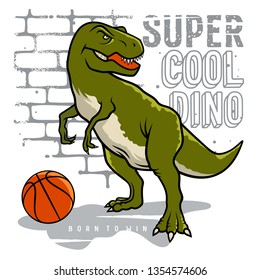 Dinosaur and slogan typography for t shirt design. Tyrannosaur Rex playing basketball on the background of brick wall. Athletic graphic tee. Vectors