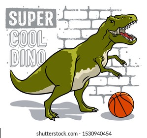 Dinosaur and slogan typography for t-shirt design. Tyrannosaurus Rex playing basketball on the background of brick wall. Funny graphic tee. Vectors