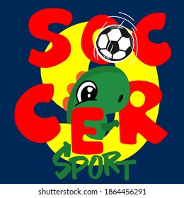  dinosaur soccer sport design with slogan and play football Hand drawn vector illustration of a cute funny , with lettering  objects. Scandinavian style flat design. 