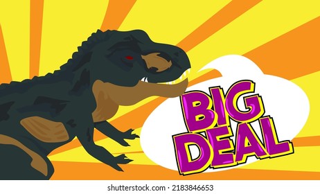 Dinosaur with speech bubble saying Big Deal word.