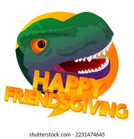 Dinosaur with speech bubble saying Happy Friendsgiving word. Tyrannosaurus Rex with thoughts.