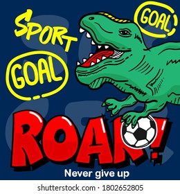 dinosaur sports soccer slogan Never give up Vector illustration design for fashion fabrics, textile graphics, prints.blue background.  typography and pattern.