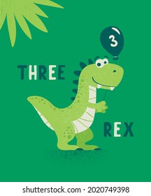 Dinosaur Tirannosaur Three Rex. Cartoon Tirex. Happy Birthday Card for a Child for Three Years. Vector Cute and Funny Cartoon Hand Drawn Dinosaur Holding Balloon. Kids, Children s Illustration, Print