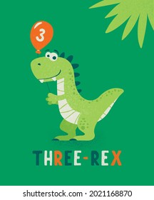 Dinosaur Tirannosaur Three Rex. Cartoon Tirex. Happy Birthday Card for a Child for Three Years. Vector Cute and Funny Cartoon Hand Drawn Dinosaur Holding Balloon. Kids, Children s Illustration, Print