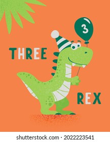 Dinosaur Tirannosaur Three Rex. Cartoon Tirex. Happy Birthday Card for a Child for Three Years. Vector Cute and Funny Cartoon Hand Drawn Dinosaur Holding Balloon. Kids, Children s Illustration, Print